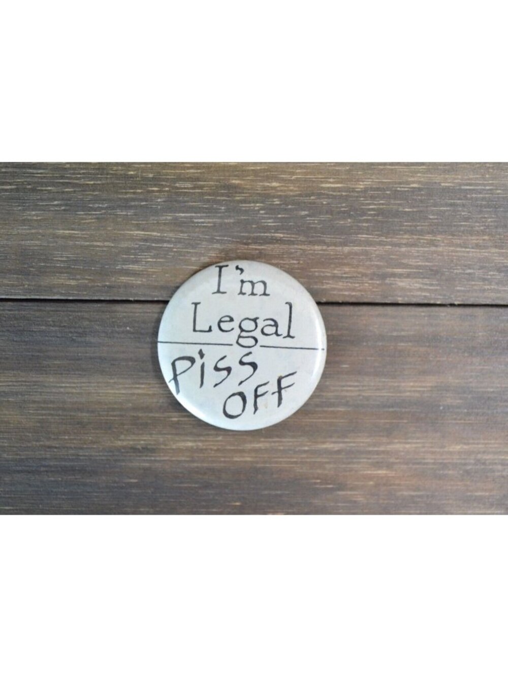 I'm Legal Pin Button Birthday Flair British Humor P*ss Off Bloke Bugger Vintage